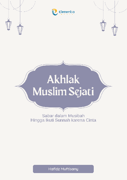 Akhlak Muslim Sejati: Sabar dalam Musibah Hingga Ikuti Sunnah karena Cinta