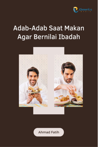 Adab-Adab Saat Makan Agar Bernilai Ibadah