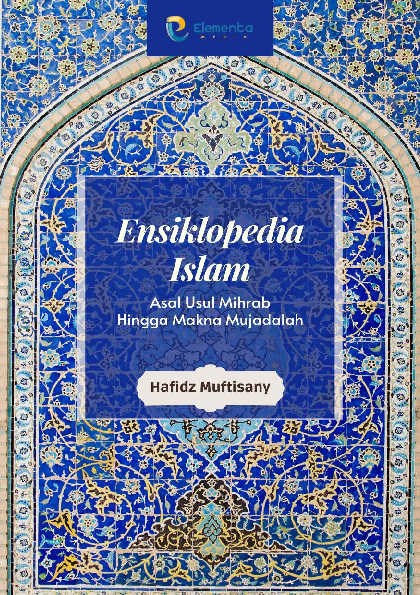 Ensiklopedia Islam: Asal Usul Mihrab Hingga Makna Mujadalah