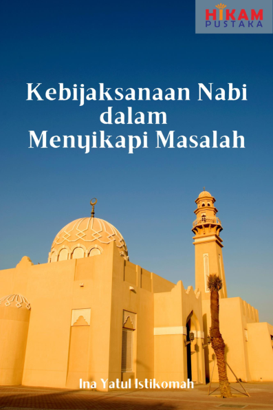 Kebijaksanaan Nabi dalam Menyikapi Masalah