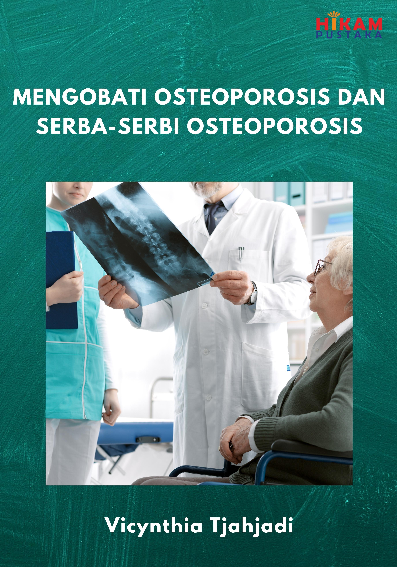 Mengobati Osteoporosis dan Serba-Serbi Osteoporosis