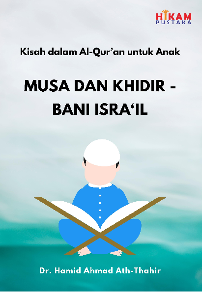 Kisah dalam Al-Qur''an untuk Anak; Musa dan Khidir-Bani Isra''il