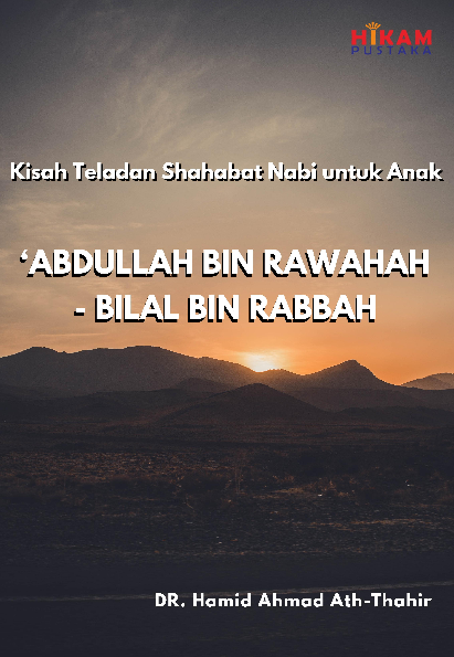 Kisah Teladan Shahabat Nabi untuk Anak; ''Abdullah bin Rawahah-Bilal bin Rabbah