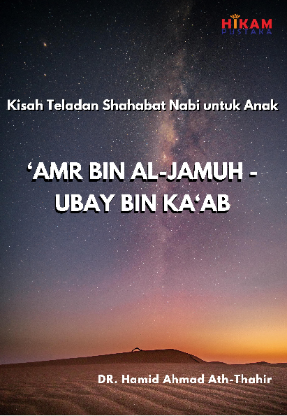 Kisah Teladan Shahabat Nabi untuk Anak; ''Amr bin Al-Jamuh-Ubay bin Ka''ab