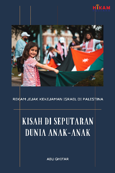 Rekam Jejak Kekejaman Israel di Palestina; Kisah di Seputaran Dunia Anak-anak