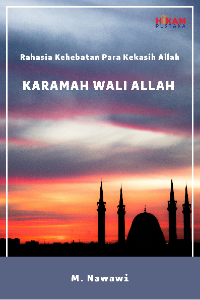 Rahasia Kehebatan Para Kekasih Allah; Karamah Wali Allah