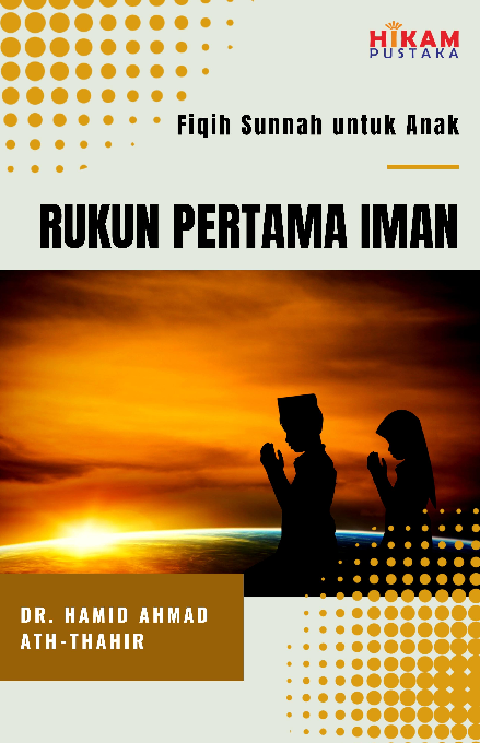 Fiqih Sunnah untuk Anak; Rukun Pertama Iman