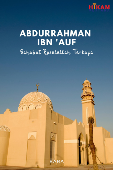 Sahabat Rasulullah Terkaya; Abdurrahman ibn ''Auf