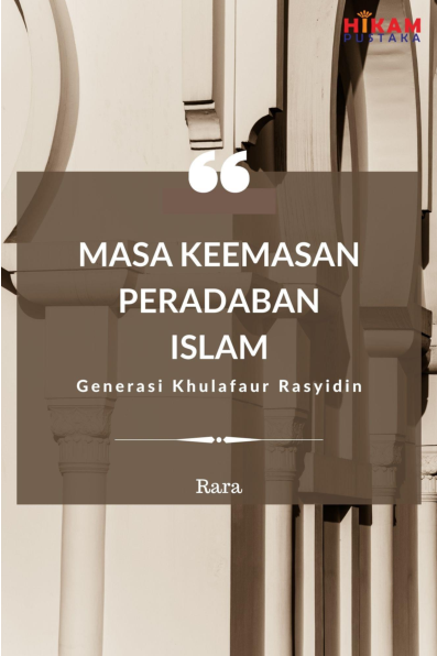 Generasi Khulafaur Rasyidin; Masa Keemasan Peradaban Islam