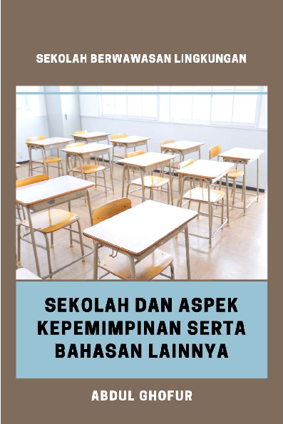 Sekolah Berwawasan Lingkungan; Sekolah dan Aspek Kepemimpinan serta Bahasan Lainnya