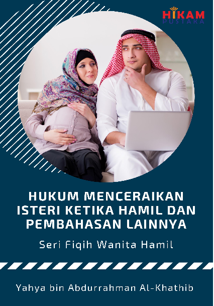 Seri Fiqih Wanita Hamil; Hukum Menceraikan Isteri Ketika Hamil dan Pembahasan Lainnya