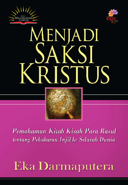 Menjadi saksi kristus: pemahaman kitab kisah para rasul tentang pekabaran injil ke seluruh dunia