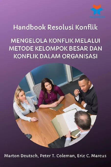 Handbook Resolusi Konflik; Mengelola Konflik Melalui Metode Kelompok Besar dan Konflik dalam Organisasi