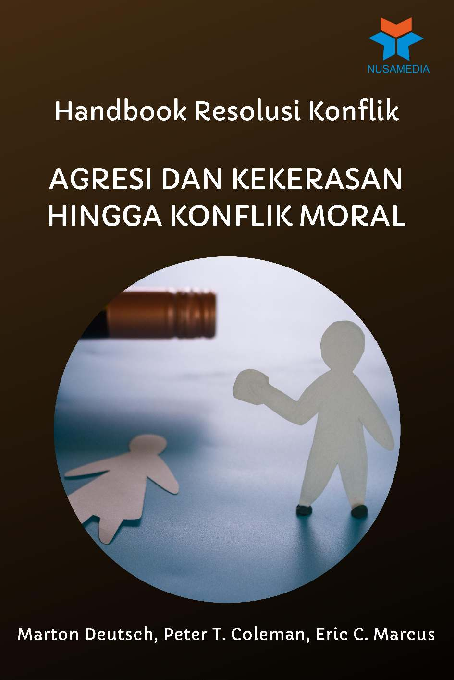 Handbook Resolusi Konflik; Agresi dan Kekerasan hingga Konflik Moral