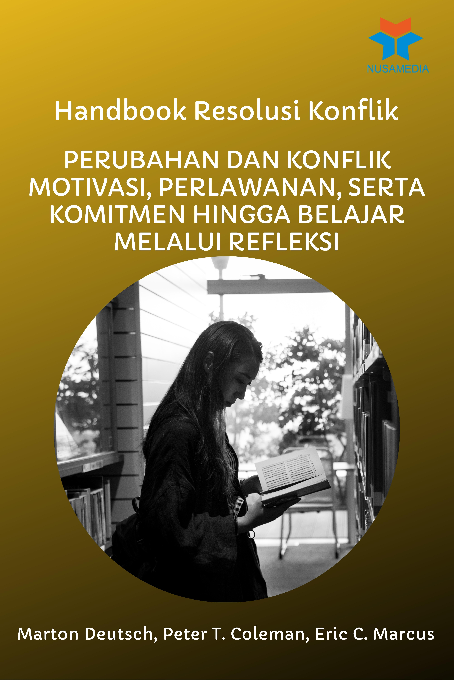 Handbook Resolusi Konflik; Perubahan dan Konflik Motivasi, Perlawanan, serta Komitmen hingga Belajar melalui Refleksi