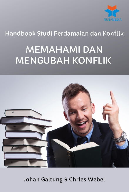 Handbook Studi Perdamaian dan Konflik; Memahami dan Mengubah Konflik