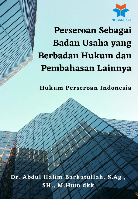 Hukum Perseroan Indonesia; Perseroan Sebagai Badan Usaha yang Berbadan Hukum dan Pembahasan Lainnya