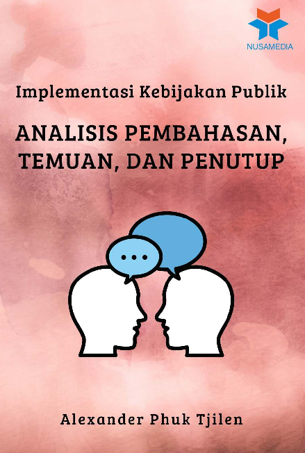 Implementasi Kebijakan Publik; Analisis Pembahasan, Temuan, dan Penutup