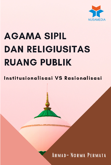 Institusionalisasi VS Rasionalisasi; Agama Sipil dan Religiusitas Ruang Publik