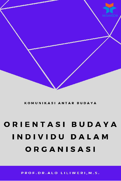 Komunikasi Antar Budaya; Orientasi Budaya Individu dalam Organisasi