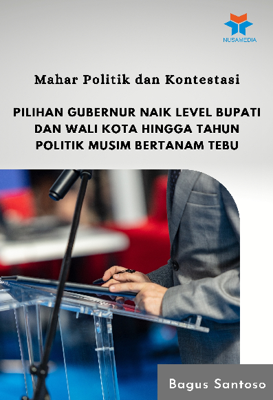 Mahar Politik dan Kontestasi; Pilihan Gubernur Naik Level Bupati dan Wali Kota hingga Tahun Politik Musim Bertanam Tebu