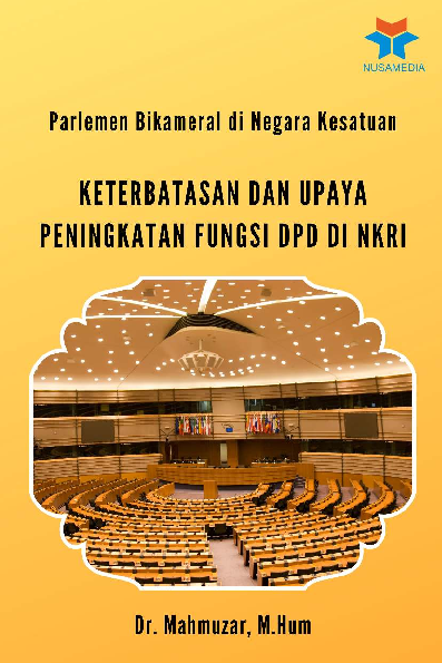 Parlemen Bikameral di Negara Kesatuan; Keterbatasan dan Upaya Peningkatan Fungsi DPD di NKRI