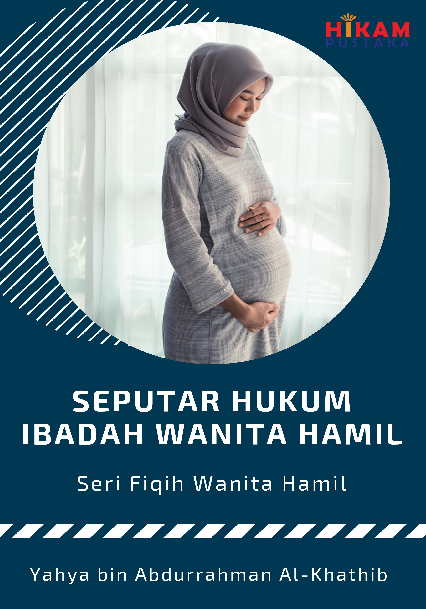 Seri Fiqih Wanita Hamil; Seputar Hukum Ibadah Wanita Hamil