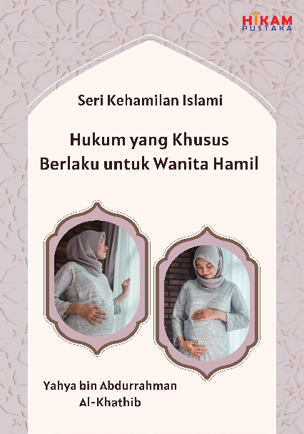 Seri Kehamilan Islami; Hukum yang Khusus Berlaku untuk Wanita Hamil