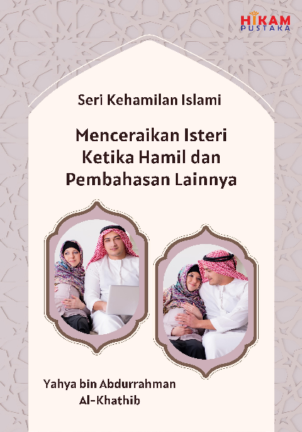 Seri Kehamilan Islami; Menceraikan Isteri Ketika Hamil dan Pembahasan Lainnya