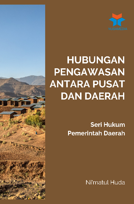 Seri Hukum Pemerintah Daerah; Hubungan Pusat dan Daerah serta Pembahasan Lainnya