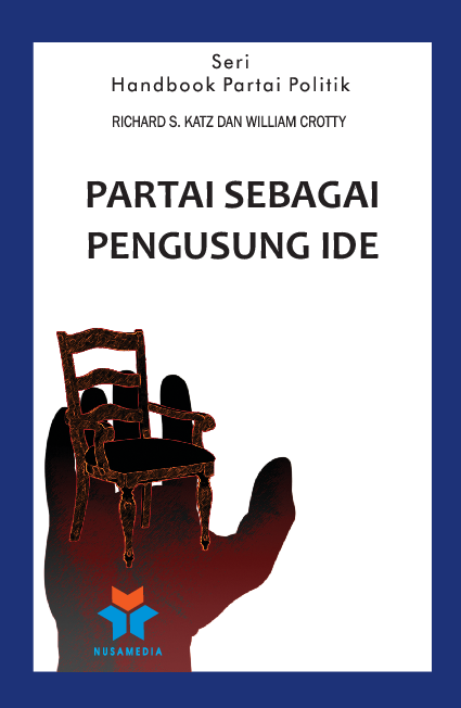 Seri handbook partai politik; partai sebagai pengusung ide