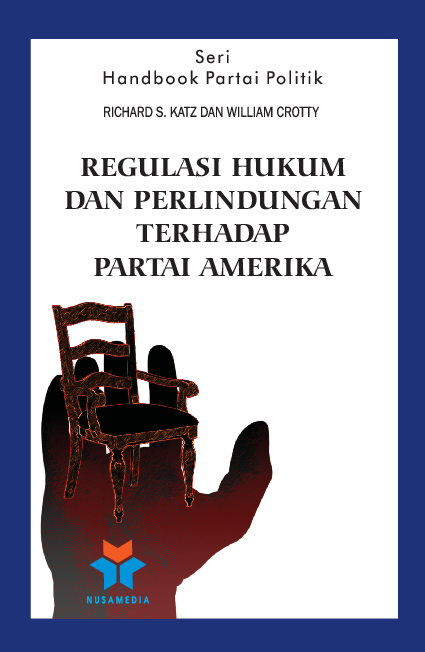 Seri handbook partai politik; regulasi hukum dan perlindungan terhadap partai Amerika