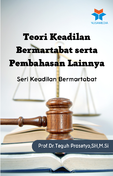 Seri Keadilan Bermartabat; Teori Keadilan Bermartabat serta Pembahasan Lainnya