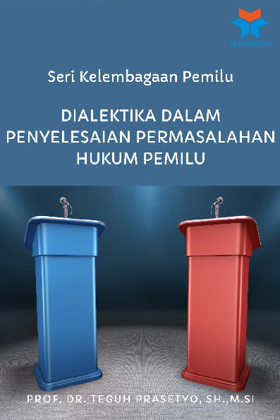 Seri Kelembagaan Pemilu; Dialektika dalam Penyelesaian Permasalahan Hukum Pemilu