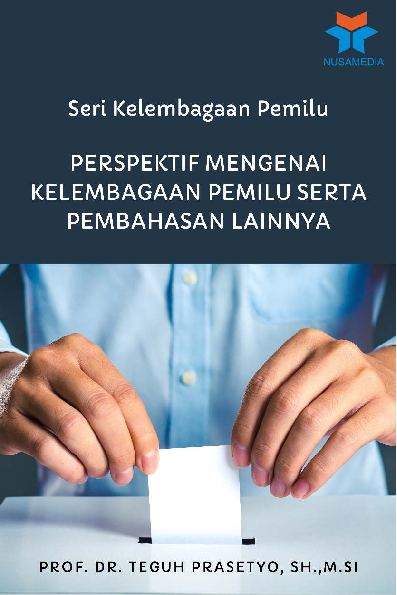 Seri Kelembagaan Pemilu; Perspektif Mengenai Kelembagaan Pemilu serta Pembahasan Lainnya