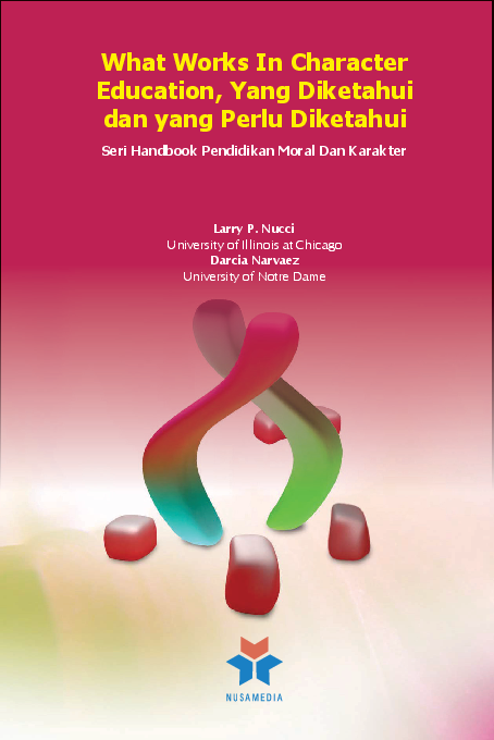 Seri handbook pendidikan moral dan karakter; what works in character education, yang diketahui dan yang perlu diketahui