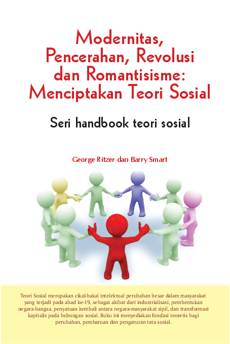 Seri handbook teori sosial; modernitas, pencerahan, revolusi dan romantisisme; menciptakan teori sosial