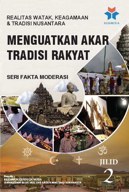 Seri fakta moderasi; realitas watak, keagamaan & tradisi nusantara jilid ii; menguatkan akar tradisi rakyat