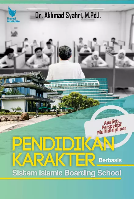 Pendidikan karakter berbasis sistem Islamic boarding school : analisis perspektif multidisipliner