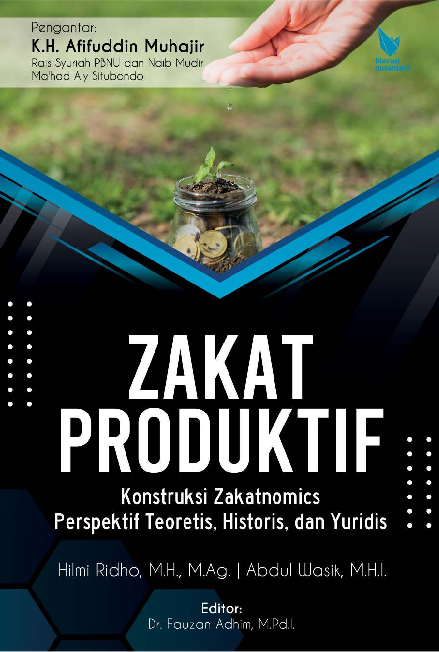 Zakat produktif konstruksi zakatnomics : perspektif teoretis, historis dan yuridis