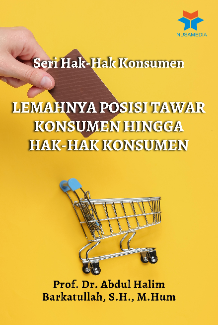 Seri Hak-Hak Konsumen; Lemahnya Posisi Tawar Konsumen hingga Hak-Hak Konsumen