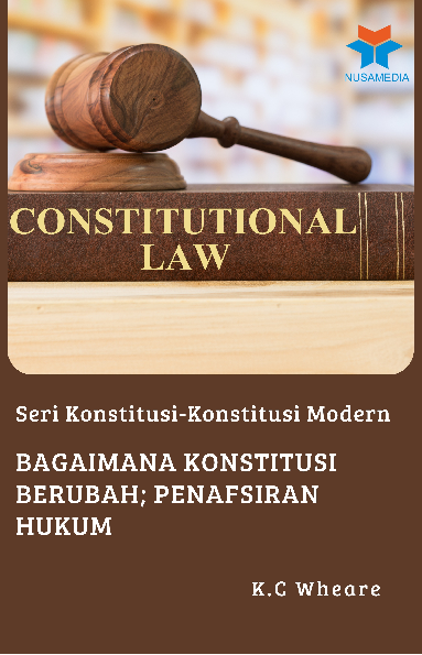 Seri Konstitusi-Konstitusi Modern; Bagaimana Konstitusi Berubah; Penafsiran Hukum