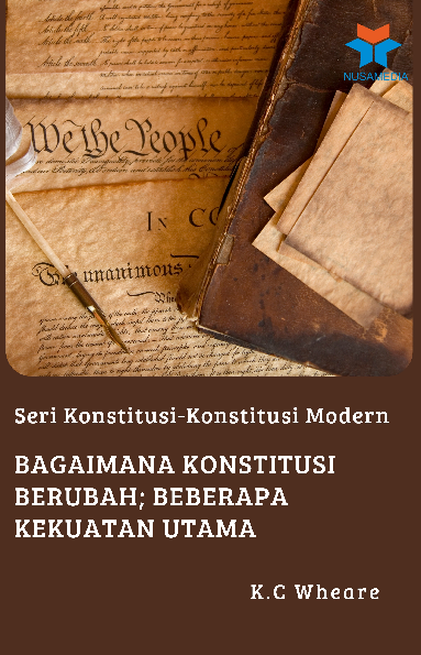 Seri Konstitusi-Konstitusi Modern; Bagaimana Konstitusi Berubah; Beberapa Kekuatan Utama