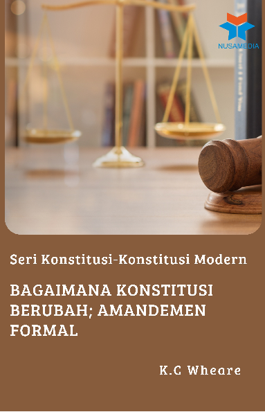 Seri Konstitusi-Konstitusi Modern; Bagaimana Konstitusi Berubah; Amandemen Formal