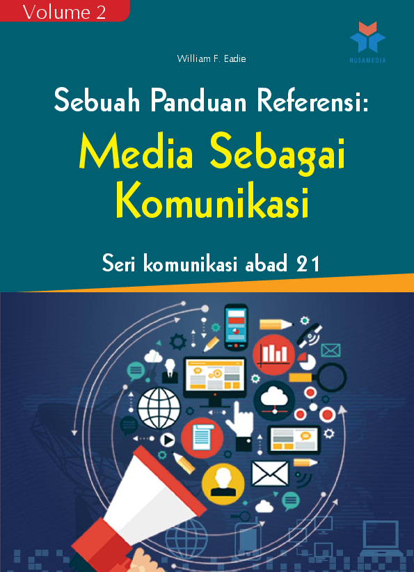 Seri komunikasi abad 21; sebuah panduan referensi vol. 2, Media sebagai komunikasi