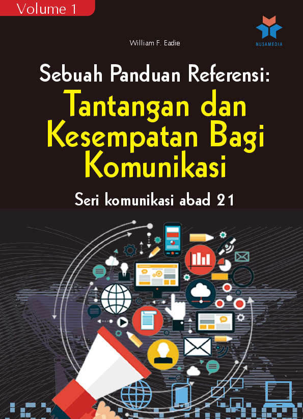 Seri komunikasi abad 21; sebuah panduan referensi vol. 1, Tantangan dan kesempatan bagi komunikasi