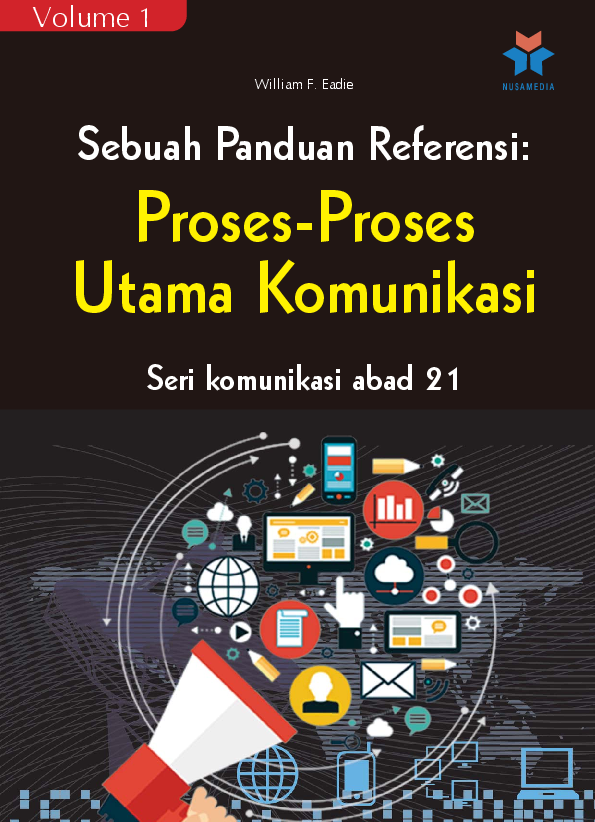 Seri komunikasi abad 21; sebuah panduan referensi vol. 1, Proses-proses utama komunikasi