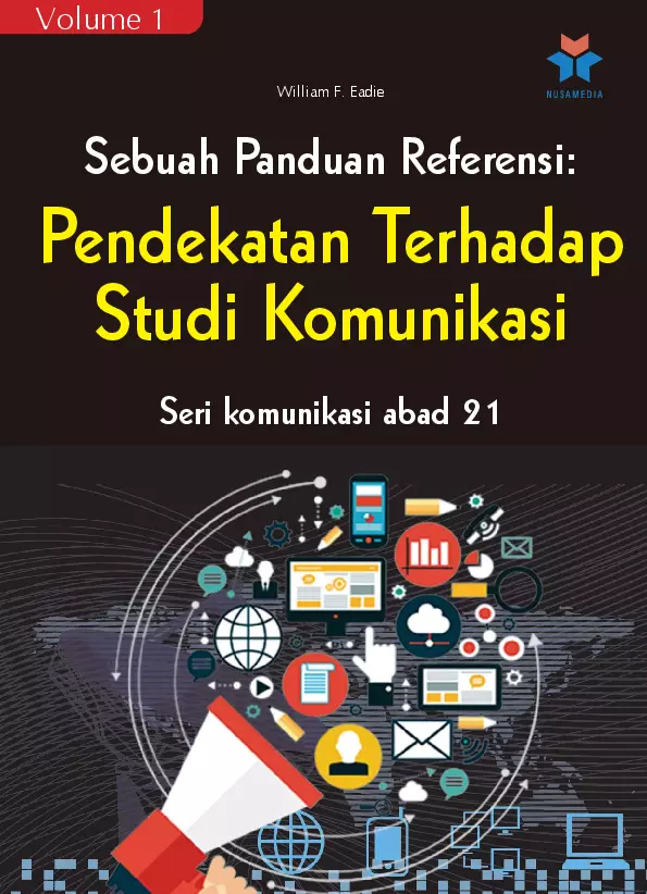 Seri komunikasi abad 21; sebuah panduan referensi vol. 1, Pendekatan terhadap studi komunikasi