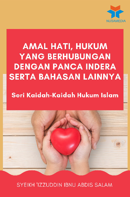 Seri Kaidah-Kaidah Hukum Islam; Amal Hati, Hukum yang Berhubungan dengan Panca Indera serta Bahasan Lainnya