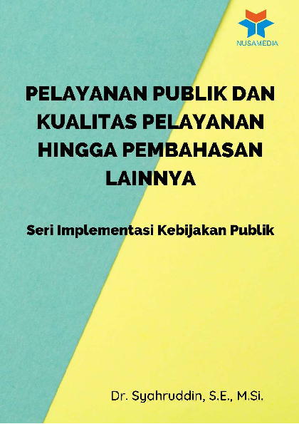 Seri Implementasi Kebijakan Publik; Pelayanan Publik dan Kualitas Pelayanan hingga Pembahasan Lainnya